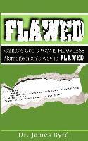 bokomslag Flawed: Marriage God's Way Is Flawless; While Marriage Man's Way Is Flawed