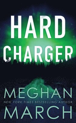 Meghan March - Hard Charger, Häftad