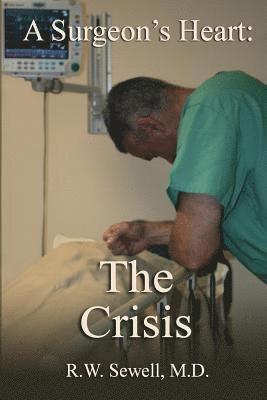 bokomslag A Surgeon's Heart: The Crisis