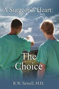 bokomslag A Surgeon's Heart: The Choice