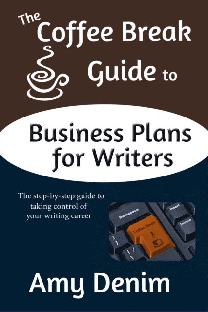 The Coffee Break Guide to Self Publishing: The Step-by-Step Guide to Successfully Writing, Publishing, and Promoting Your Own Books 1