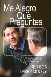 bokomslag Me alegro que preguntes: Respuestas profundas a preguntas difíciles del cristianismo