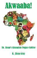 bokomslag Akwaaba: Dr. Akua's Ghanaian Vegan Cuisine
