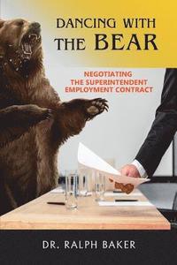 bokomslag Dancing with the Bear: Negotiating the Superintendent Employment Contract