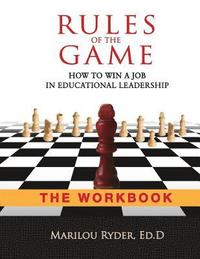 bokomslag Rules of the Game: How to Win a Job in Educational Leadership-THE WORKBOOK