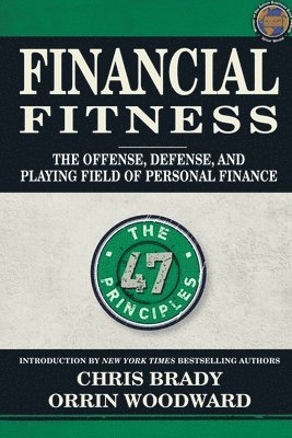 Chris Brady, Orrin Woodward - Financial Fitness: The Offense, Defense, and Playing Field of Personal Finance, Häftad
