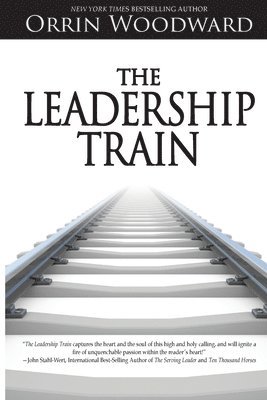 Orrin Woodward - The Leadership Train, Häftad