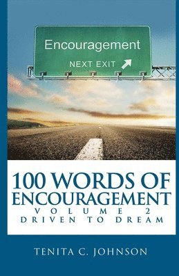 Tenita C. Johnson, Tenita C Johnson, Shairon Taylor, Darlene Oakley - 100 Words of Encouragement II: Driven to Dream, Häftad