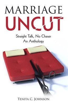 Tenita C. Johnson, Jermaine L. Johnson, Sims D. Patricia - Marriage Uncut: Straight Talk, No Chaser, Häftad