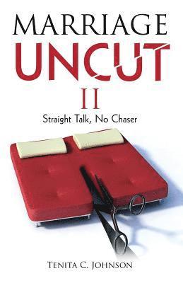 Marriage Uncut II: Straight Talk, No Chaser 1