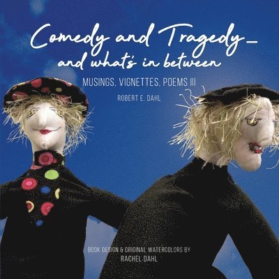 Comedy and Tragedy - and what's in between: Musings, Vignettes, Poems III