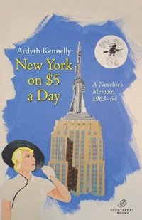 bokomslag New York on $5 a Day: A Novelist's Memoir, 1963-64