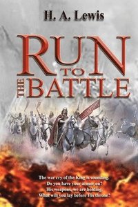 bokomslag Run To The Battle: What is Spiritual Warfare? Can we gain victory?
