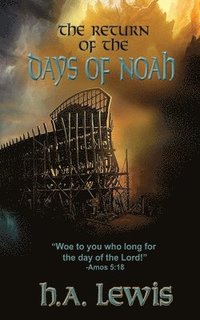 bokomslag The Return of the Days of Noah: The days of Noah and the days of Sodom and Gomorrah come together