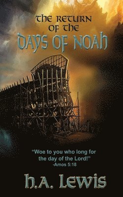 The Return of the Days of Noah: The days of Noah and the days of Sodom and Gomorrah come together 1