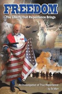 bokomslag FREEDOM - The Liberty that Repentance Brings: An Investigation of True Repentance