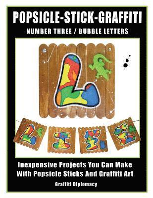 Popsicle-Stick-Graffiti/ Number Three/ Bubble Letters: Inexpensive Projects You Can Make With Popsicle Sticks And Graffiti Art 1