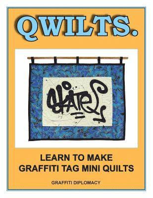 Qwilts.: Learn To Make Graffiti Tag Mini Quilts 1