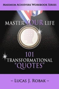 bokomslag Master Your Life: 101 Transformational Quotes Workbook