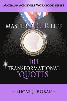 Master Your Life: 101 Transformational Quotes Workbook