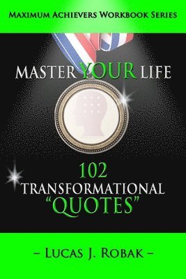Master Your Life: 102 Transformational Quotes Workbook