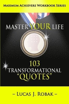 bokomslag Master Your Life: 103 Transformational Quotes Workbook