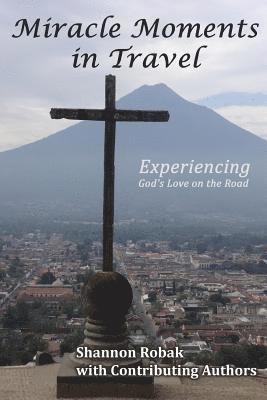 Miracle Moments in Travel: Experiencing God's Love on the Road 1