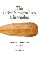 bokomslag The Odell Buckenflush Chronicles Volume 1: A Collection of River Tales