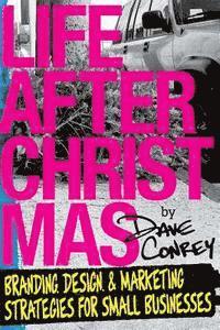 Life After Christmas: Branding, Design, and Marketing Strategies for Small Businesses