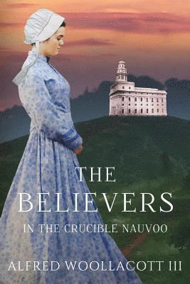 bokomslag The Believers In The Crucible Nauvoo