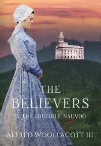 bokomslag The Believers In The Crucible Nauvoo