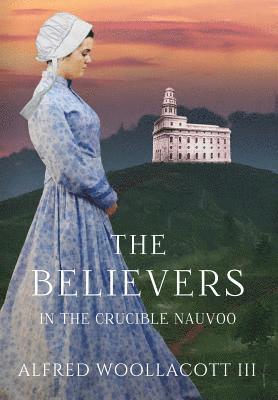 bokomslag Believers In The Crucible Nauvoo
