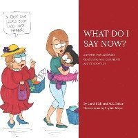bokomslag What Do I Say Now?: Answers for Awkward Questions and Comments about Adoption