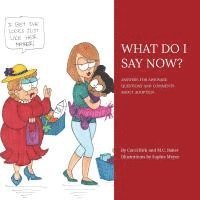 Carol Bick, M. C. Baker - What Do I Say Now?: Answers for Awkward Questions and Comments about Adoption, Häftad