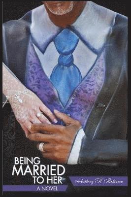 Anthony Robinson - Being Married to Her, Häftad