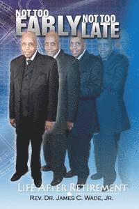 Not Too Early, Not Too Late: Life After Retirement