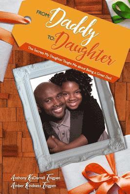 Amber Kindness Thigpen, Anthony Kadarrell Thigpen - From: Daddy To: Daughter: The Secrets My Daughter Taught Me About Being A Great Dad, Häftad