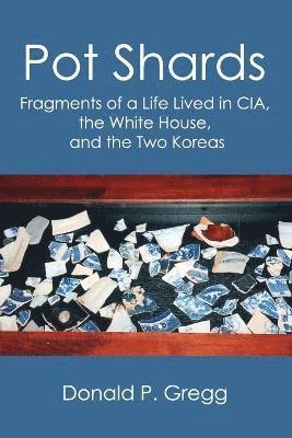 Donald P Gregg, Donald P. Gregg - Pot Shards, Häftad