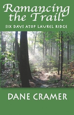 Romancing the Trail: Six Days Atop Laurel Ridge 1