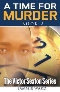 bokomslag A Time For Murder (The Victor Sexton Series) Book 2