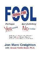 Jon Marc Creighton, Ursula Yvette Scott - Bona Fide Fool: Perhaps Yesterday but Definitely not Today, Häftad