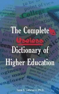 bokomslag Completely Useless Dictionary of Higher Education