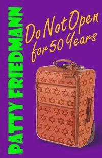 Patty Friedmann - Do Not Open for 50 Years, Häftad