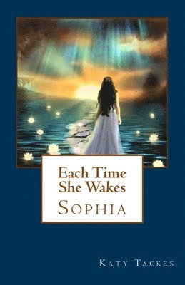 Each Time She Wakes: Sophia 1