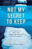 bokomslag Not My Secret to Keep: A Memoir of Healing from Childhood Sexual Abuse