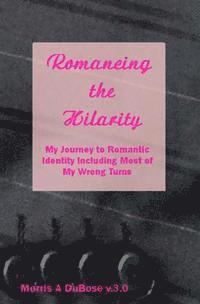 bokomslag Romancing the Hilarity: My Journey to Romantic Identity Including Most of My Wrong Turns