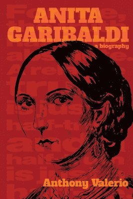 Anthony Valerio - ANITA GARIBALDI, a biography, Häftad