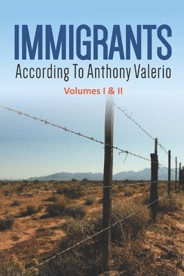 Anthony Valerio - IMMIGRANTS according to Anthony Valerio Volumes I & II, Häftad