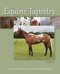 bokomslag The Equine Tapestry: An Introduction to Colors and Patterns