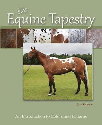 bokomslag The Equine Tapestry: An Introduction to Colors and Patterns